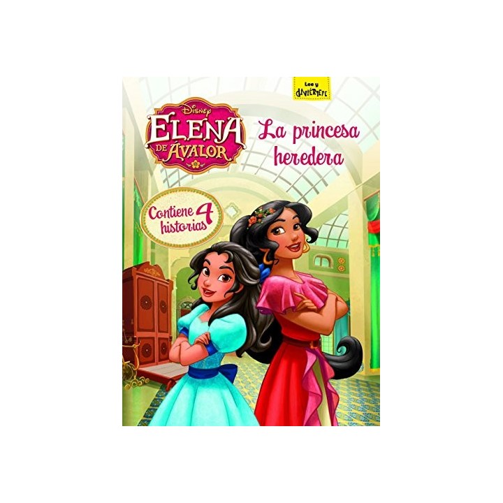 LEE Y DIVIERTETE: Elena de Ávalor. La princesa heredera: CONTIENE 4 HISTORIAS (Primera edición)
